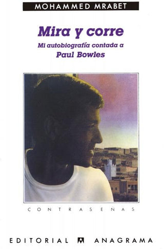 Mira y corre (Mi autobiografía contada a Paul Bowles) | Mohammed Mrabet