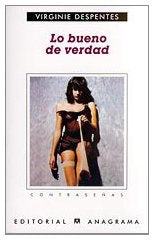 Lo bueno de verdad | Virgine Despentes
