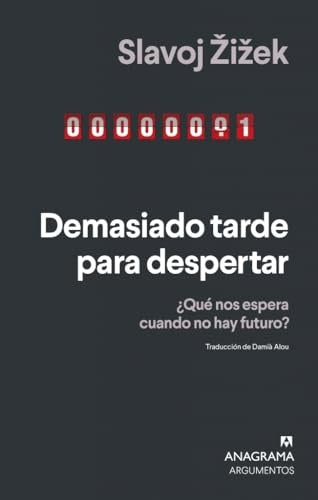 Demasiado tarde para despertar; ¿Qué nos espera cuando no hay futuro? | Slavoj iek