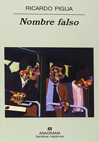 Nombre falso | Ricardo Piglia