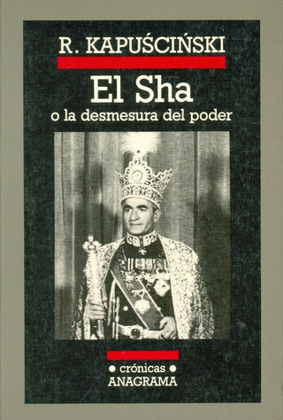 El Sha o la desmesura del poder | Ryszard Kapuscinski