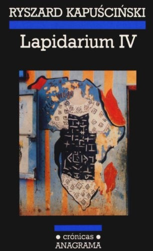 Lapidarium IV | Ryszard Kapuscinski