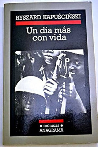 Un día más con vida | Ryszard Kapuscinski