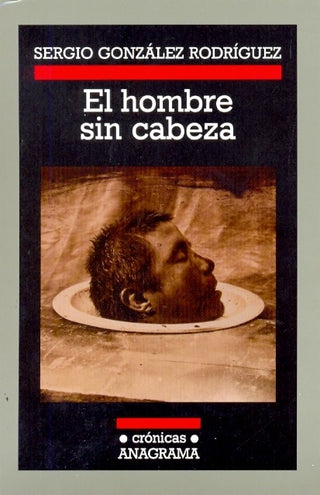 El hombre sin cabeza | Sergio Gonzalez Rodriguez