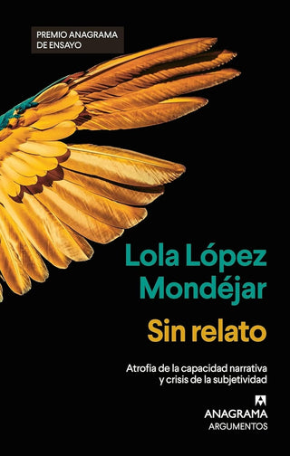 Sin relato; Atrofia de la capacidad narrativa y crisis de la subjetividad | Lola López Mondéjar