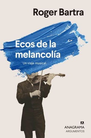 Ecos de la melancolía; Un viaje musical | Roger Bartra