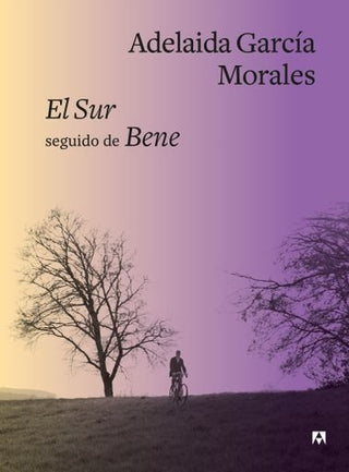 El Sur, seguido de Bene - Edición especial 55 aniversario ANAGRAMA | Adelaida García Morales