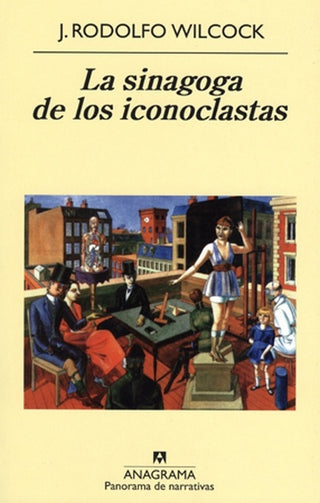 La sinagoga de los iconoclastas | J. Rodolfo Wilcock