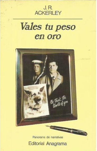 Vales tu peso en oro | J. R. ACKERLEY