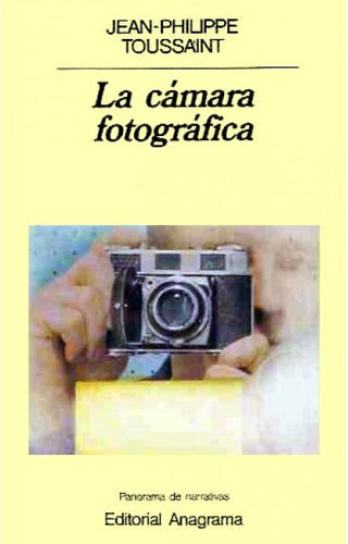 La cámara fotográfica | Jean - Philippe Toussaint