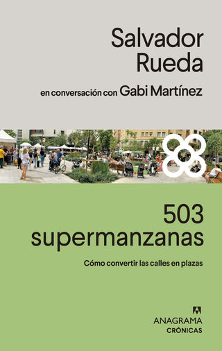 503 supermanzanas; Cómo convertir las calles en plazas | SALVADOR RUEDA SANTOS