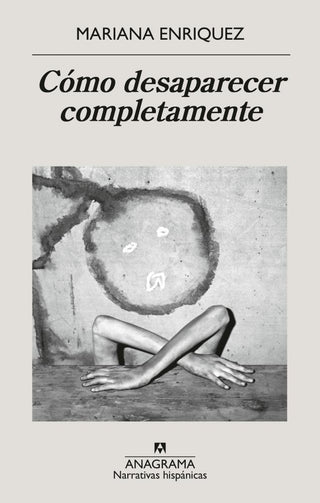 Cómo desaparecer completamente | Mariana Enriquez
