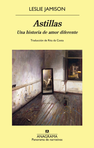 Astillas; Una historia de amor diferente | Leslie Jamison