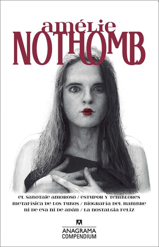 Amélie Nothomb; El sabotaje amoroso / Estupor y temblores / Metafísica de los tubos / Biografía del  | Amélie Nothomb