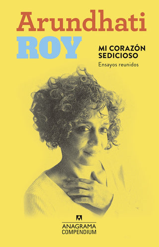 Mi corazón sedicioso | Arundhati Roy