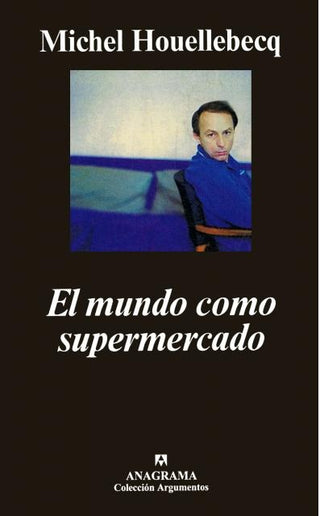 El mundo como supermercado | Michel Houellebecq