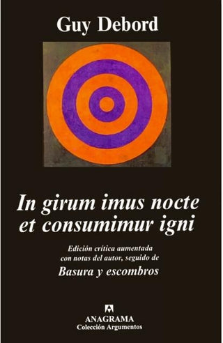 In girum imus nocteet consumimur igni | Guy Debord
