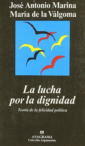 La lucha por la dignidad | José Antonio Marina; María Teresa Rodríguez de Cas