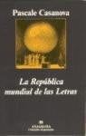 La República mundial de las Letras | Pascale Casanova