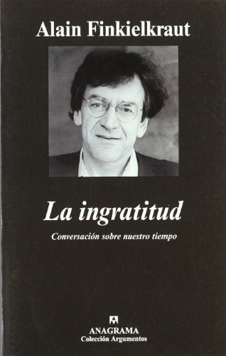 La ingratitud | Alain Finkielkraut