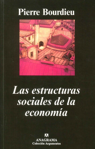 Las estructuras sociales de la economía | Pierre Bourdieu