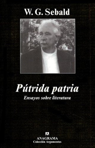 Pútrida patria; Ensayos sobre literatura | W.G. Sebald