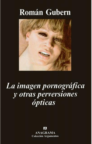 La imagen pornográfica y otras perversiones ópticas | Román Gubern