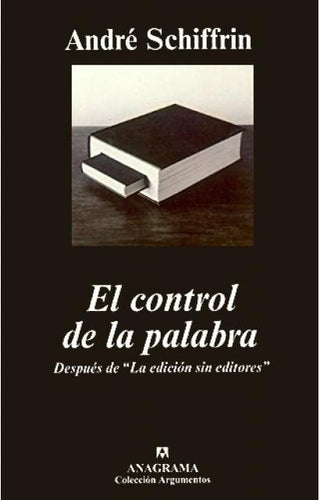 El control de la palabra; Después de "La edición sin editores" | André Schiffrin