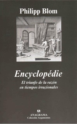 Encyclopédie. El triunfo de la razón en tiempos irracionales | Philipp Blom