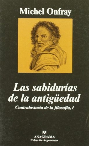 Las sabidurías de la antigüedad; Contrahistoria de la filosofía, I | Michel Onfray