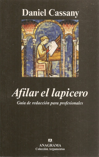Afilar el lapicero. Guía de redacción para profesionales | Daniel Cassany