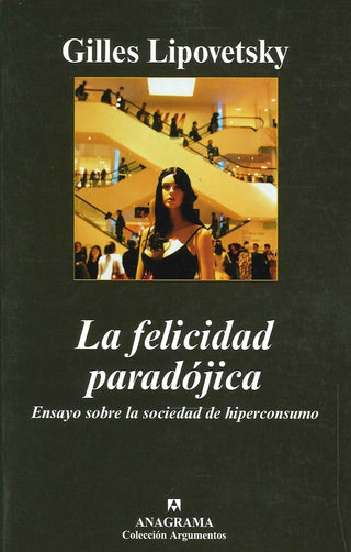 La felicidad paradójica | Gilles Lipovetsky