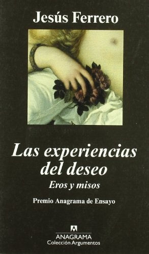 Las experiencias del deseo. Eros y misos | Jesús Ferrero