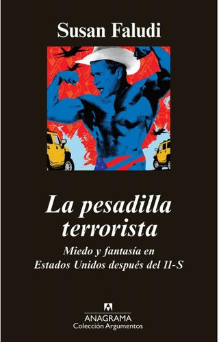 La pesadilla terrorista; Miedo y fantasía en Estados Unidos después del 11-S | Susan Faludi