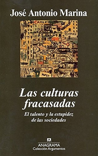Las culturas fracasadas | José Antonio Marina; María Teresa Rodríguez de Cas