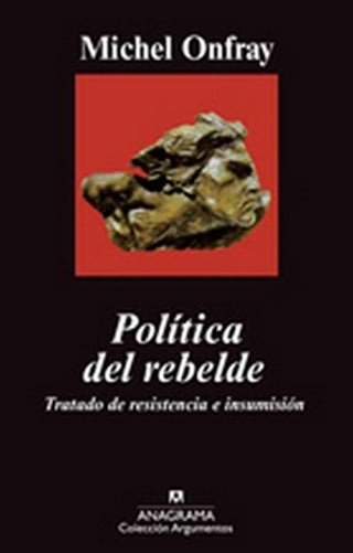 Política del rebelde | Michel Onfray