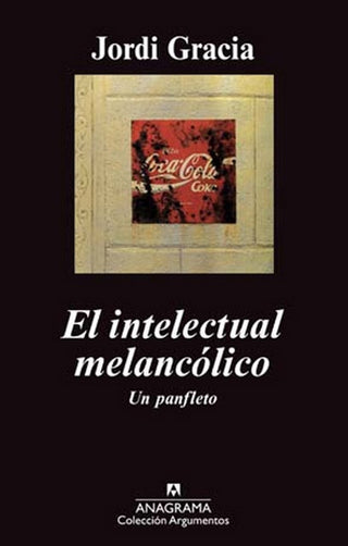 El intelectual melancólico | Jordi Gracia