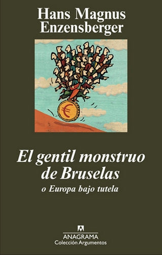 El gentil monstruo de Bruselas o Europa bajo tutela | Hans Magnus Enzensberger