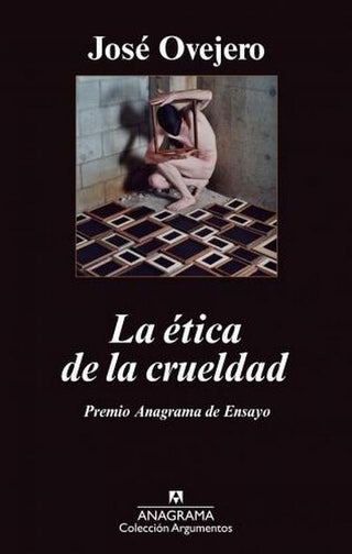 La ética de la crueldad | José Ovejero