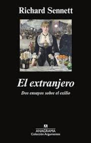 El extranjero; Dos ensayos sobre el exilio | Richard Sennett
