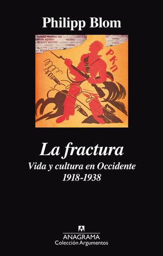 La fractura; Vida y cultura en Occidente 1918-1938 | Philipp Blom