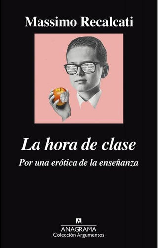 La hora de clase; Por una erótica de la enseñanza | Massimo Recalcati