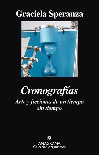 Cronografías; Arte y ficciones de un tiempo sin tiempo | Graciela Speranza