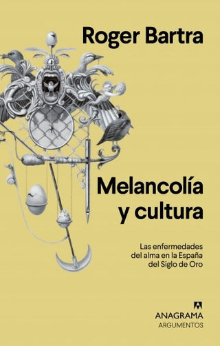 Melancolía y cultura; Las enfermedades del alma en la España del Siglo de Oro | Roger Bartra