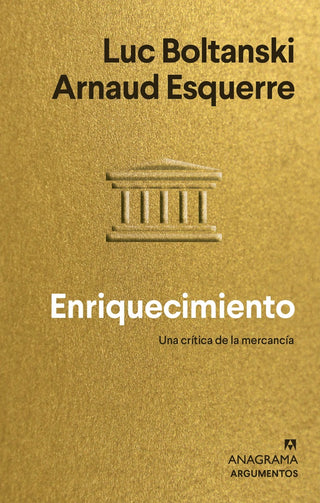 Enriquecimiento; Una crítica de la mercancía | Luc Boltanski