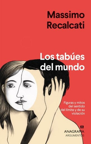Los tabúes del mundo; Figuras y mitos del sentido del límite y de su violación | Massimo Recalcati