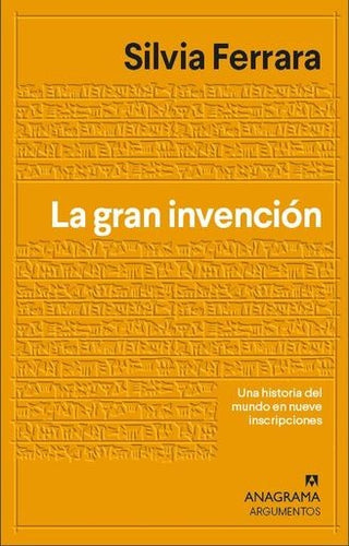 La gran invención; Una historia del mundo en nueve escrituras misteriosas | Silvia Ferrara