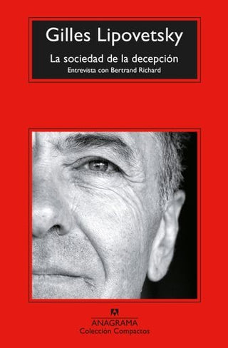 La sociedad de la decepción; Entrevista con Bertrand Richard | Gilles Lipovetsky