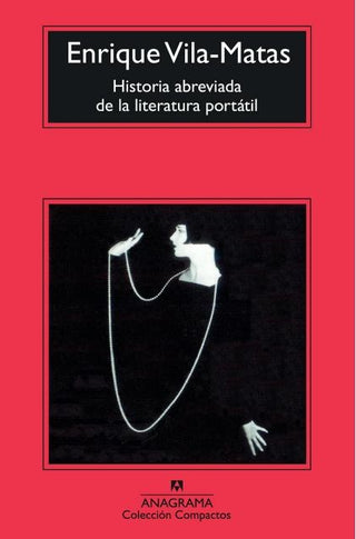 Historia abreviada de la literatura portátil | Enrique Vila-Matas