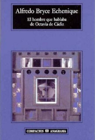 El hombre que hablaba de Octavia de Cádiz | Alfredo  Bryce Echenique